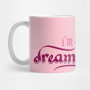 i m dreaming Mug